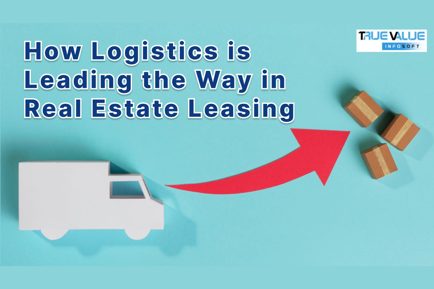How Logistics is Leading the Way in Real Estate Leasing