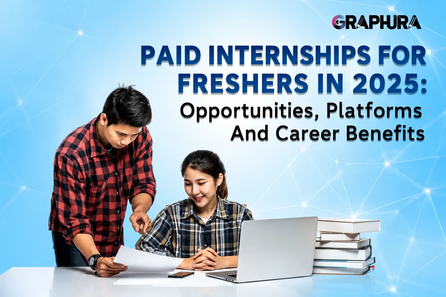 Paid Internships for freshers in 2025: Opportunities, Platforms, and Career Benefits
